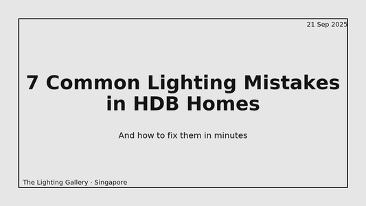 7 Common Lighting Mistakes in HDB Homes (and How to Fix Them) - THE LIGHTING GALLERY